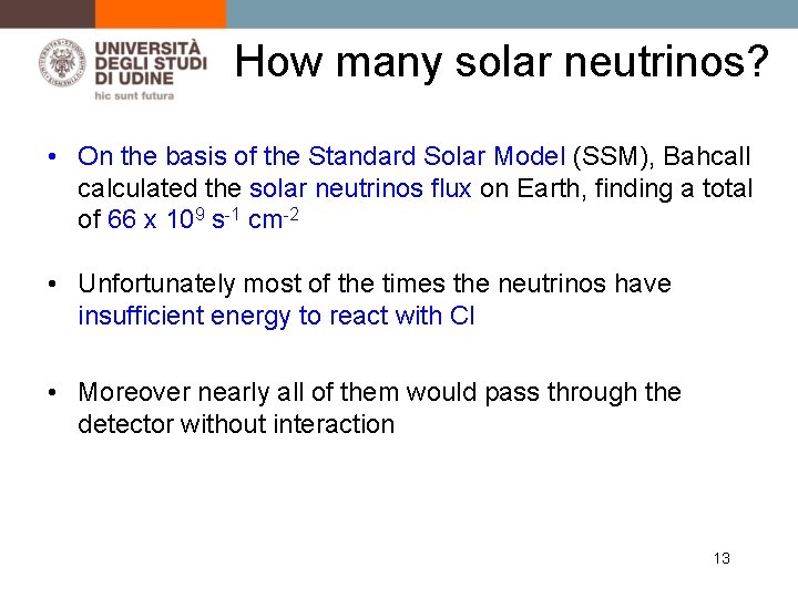 How many solar neutrinos? • On the basis of the Standard Solar Model (SSM),