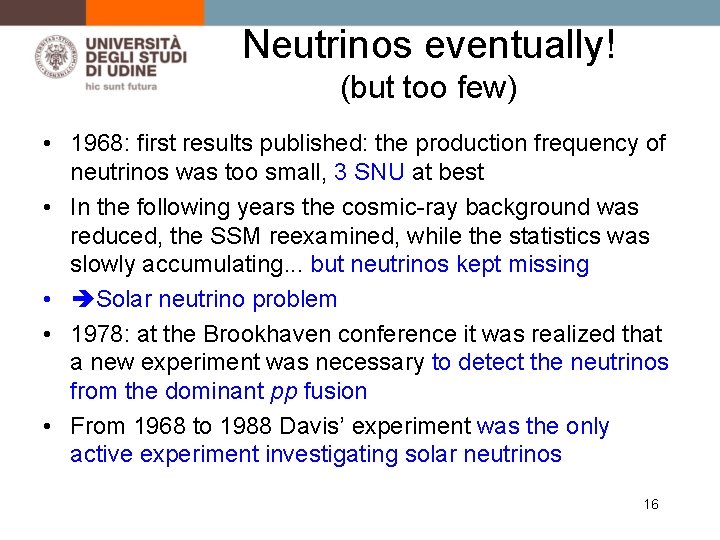 Neutrinos eventually! (but too few) • 1968: first results published: the production frequency of