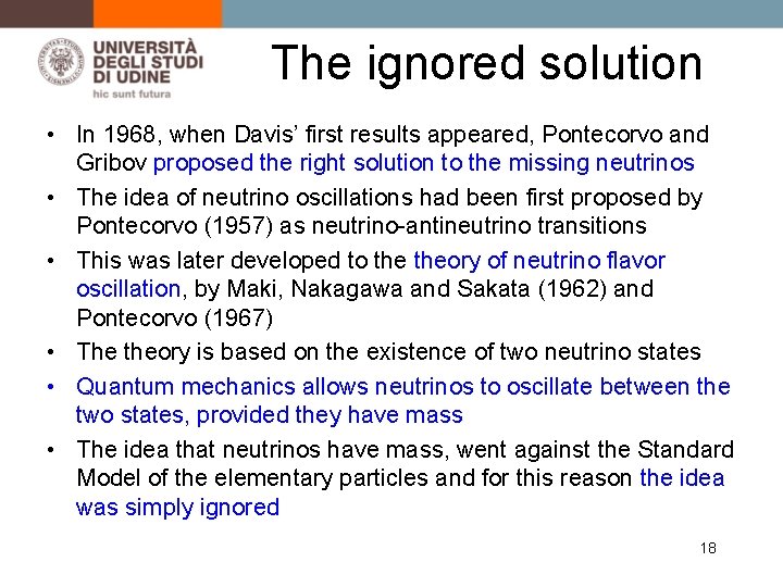 The ignored solution • In 1968, when Davis’ first results appeared, Pontecorvo and Gribov
