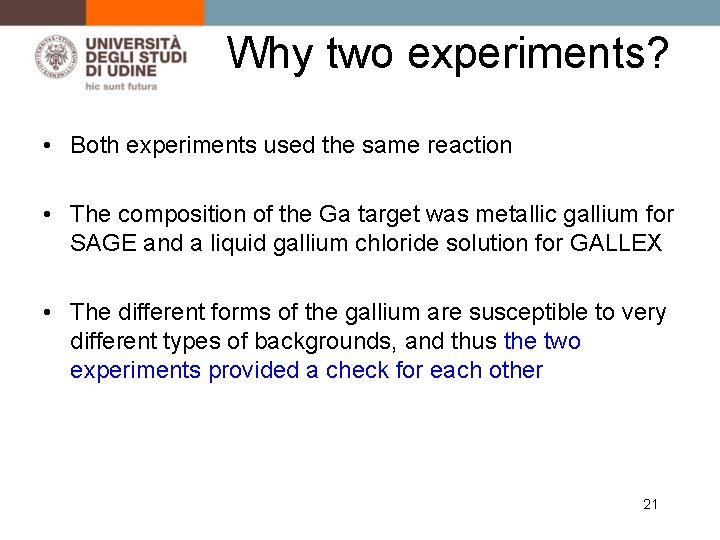 Why two experiments? • Both experiments used the same reaction • The composition of