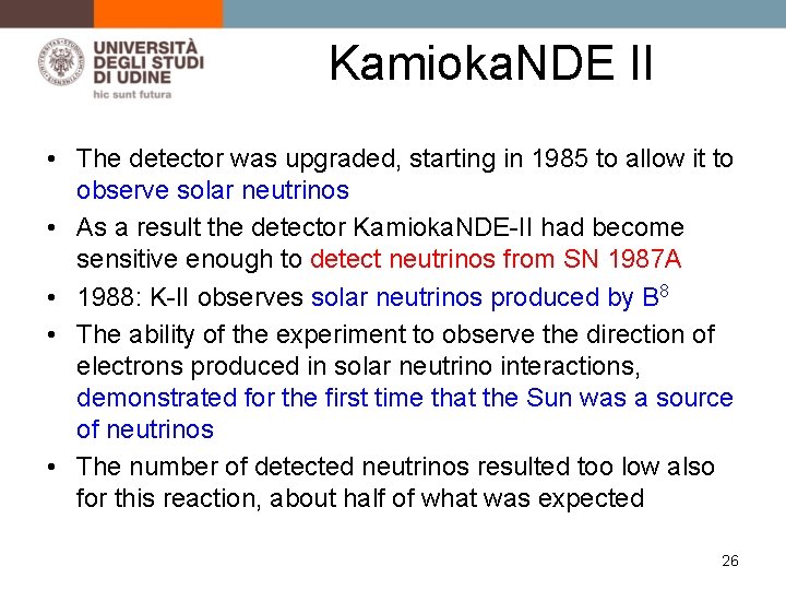 Kamioka. NDE II • The detector was upgraded, starting in 1985 to allow it