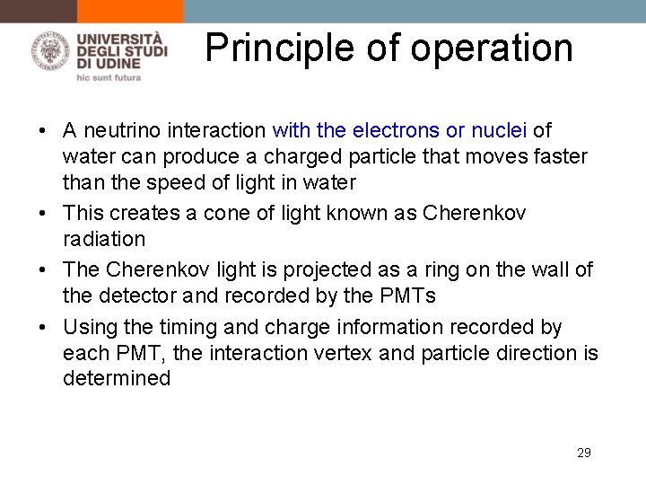 Principle of operation • A neutrino interaction with the electrons or nuclei of water