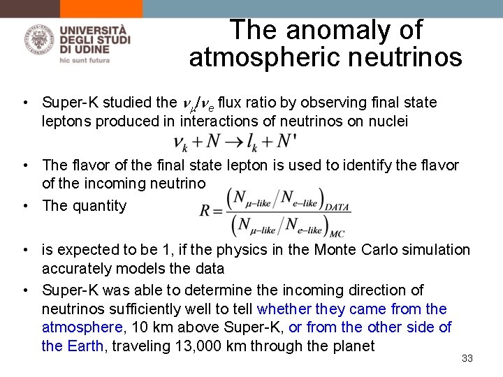 The anomaly of atmospheric neutrinos • Super-K studied the nm/ne flux ratio by observing
