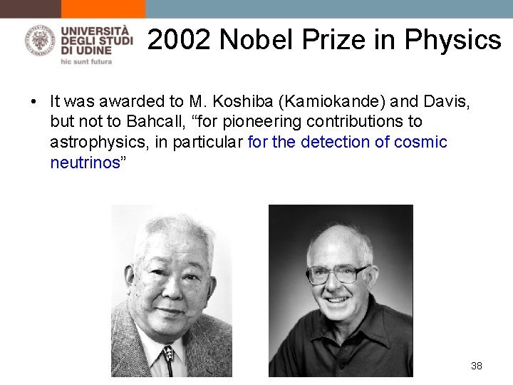 2002 Nobel Prize in Physics • It was awarded to M. Koshiba (Kamiokande) and
