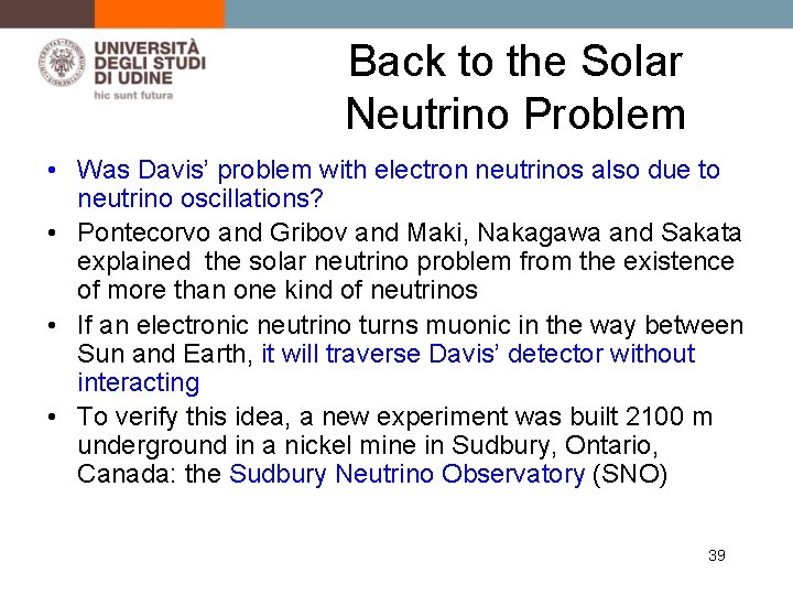 Back to the Solar Neutrino Problem • Was Davis’ problem with electron neutrinos also