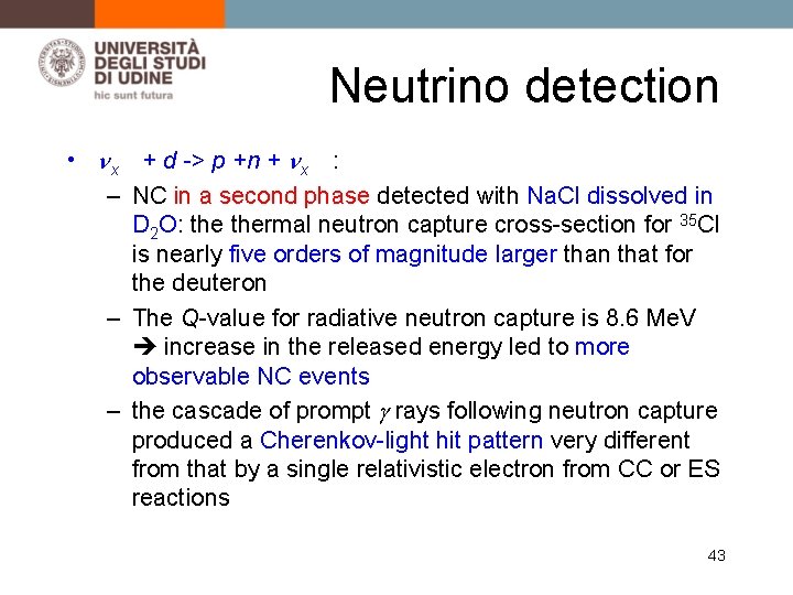 Neutrino detection • nx + d -> p +n + nx : – NC