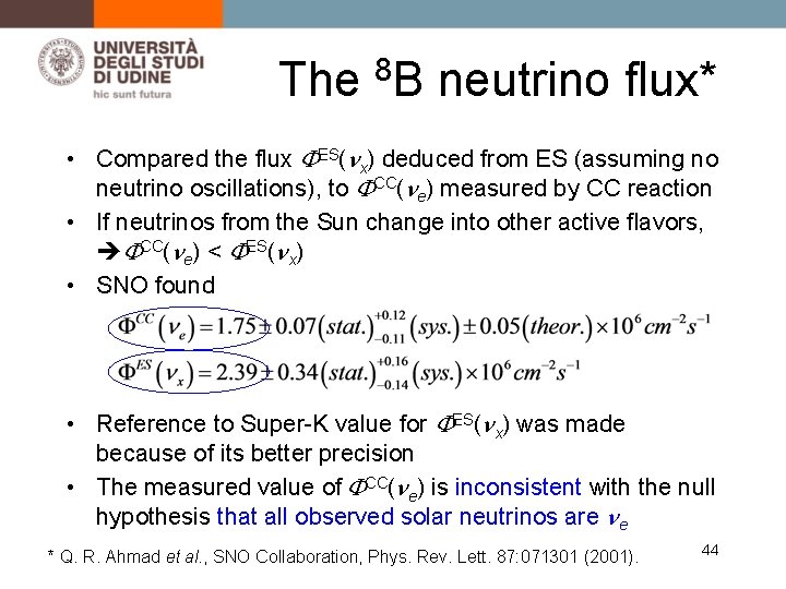 The 8 B neutrino flux* • Compared the flux FES(nx) deduced from ES (assuming