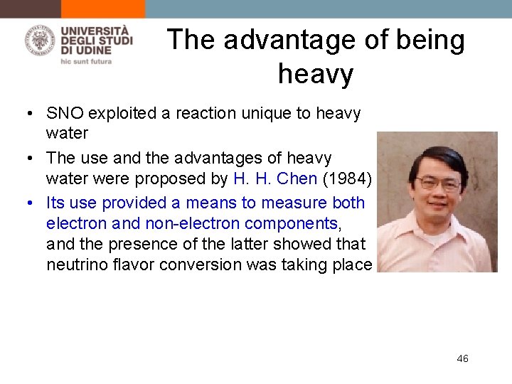The advantage of being heavy • SNO exploited a reaction unique to heavy water