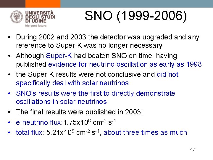SNO (1999 -2006) • During 2002 and 2003 the detector was upgraded any reference