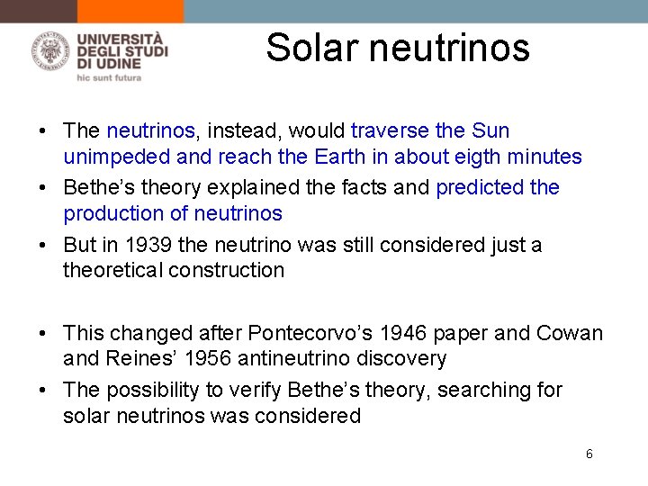 Solar neutrinos • The neutrinos, instead, would traverse the Sun unimpeded and reach the