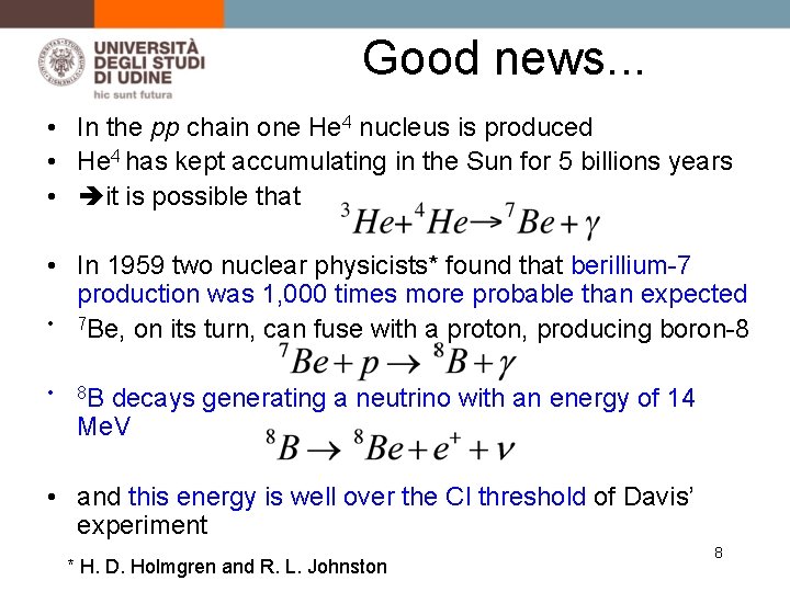 Good news. . . • In the pp chain one He 4 nucleus is