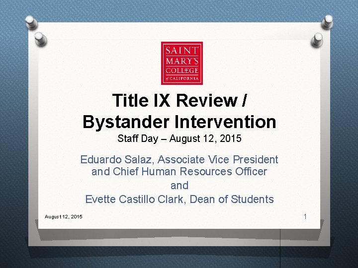 Title IX Review / Bystander Intervention Staff Day – August 12, 2015 Eduardo Salaz,