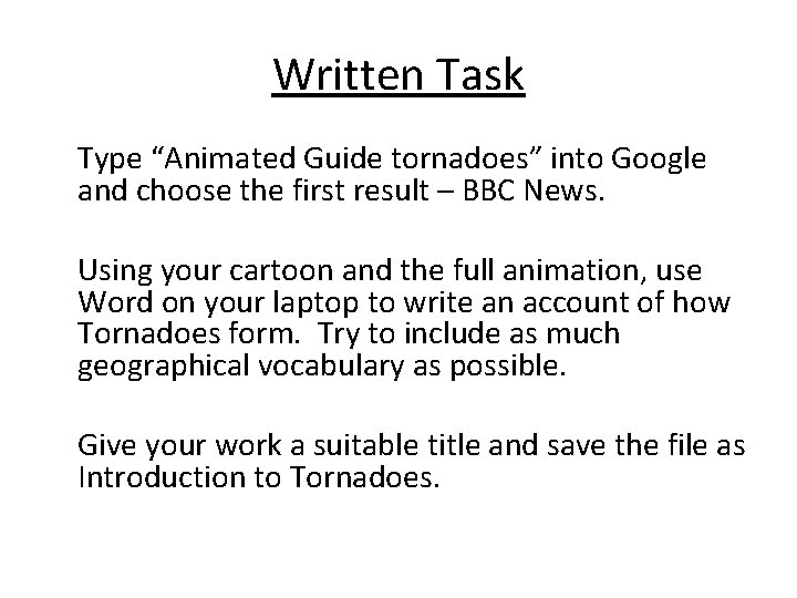 Written Task Type “Animated Guide tornadoes” into Google and choose the first result –