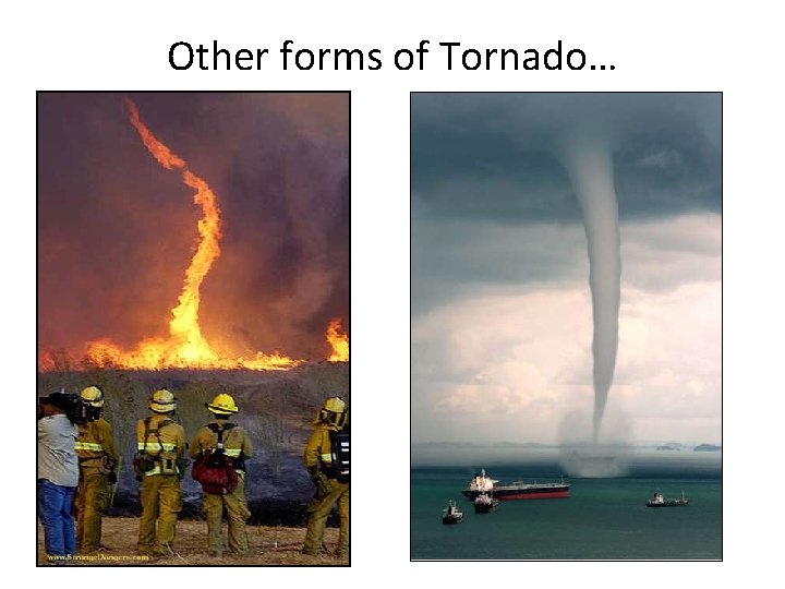 Other forms of Tornado… 