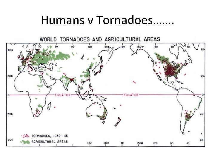Humans v Tornadoes……. 