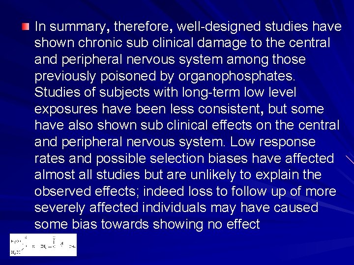 In summary, therefore, well-designed studies have shown chronic sub clinical damage to the central In summary, therefore, well-designed studies have shown chronic sub clinical damage to the central