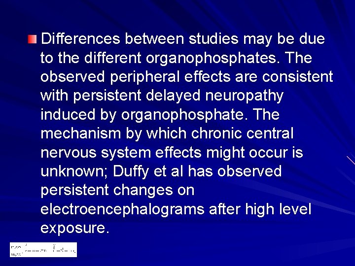 Differences between studies may be due to the different organophosphates. The observed peripheral effects Differences between studies may be due to the different organophosphates. The observed peripheral effects