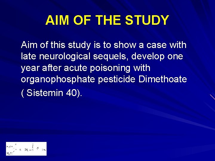 AIM OF THE STUDY Aim of this study is to show a case with AIM OF THE STUDY Aim of this study is to show a case with