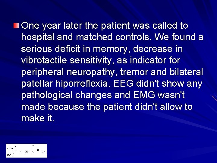One year later the patient was called to hospital and matched controls. We found One year later the patient was called to hospital and matched controls. We found