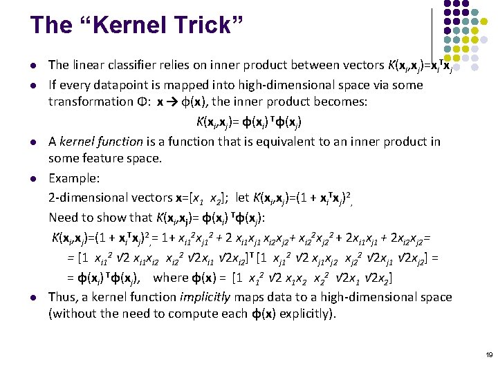 The “Kernel Trick” l l l The linear classifier relies on inner product between