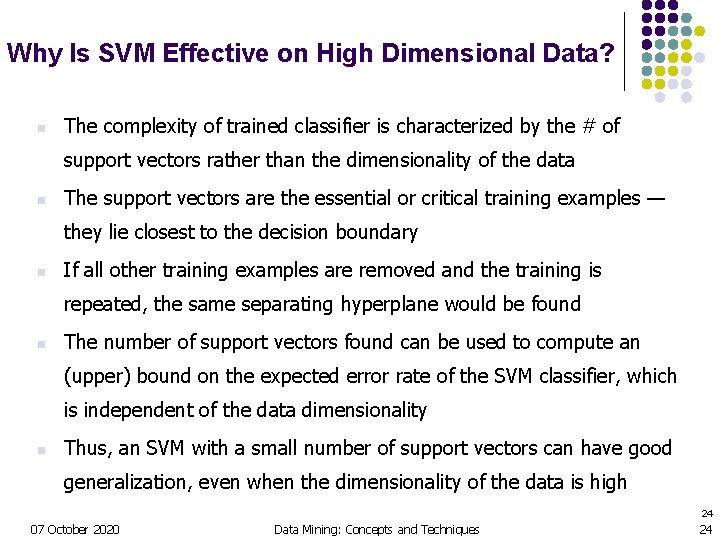 Why Is SVM Effective on High Dimensional Data? n The complexity of trained classifier