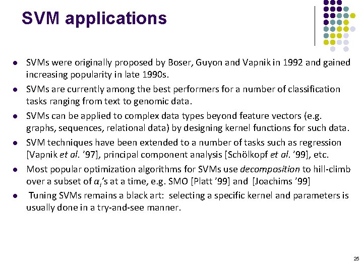 SVM applications l l l SVMs were originally proposed by Boser, Guyon and Vapnik