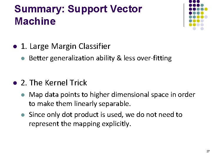 Summary: Support Vector Machine l 1. Large Margin Classifier l l Better generalization ability