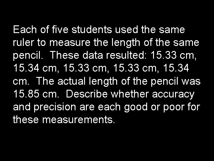 Each of five students used the same ruler to measure the length of the