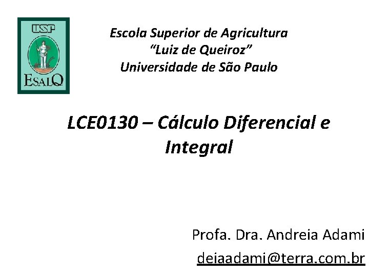 Escola Superior de Agricultura “Luiz de Queiroz” Universidade de São Paulo LCE 0130 – Escola Superior de Agricultura “Luiz de Queiroz” Universidade de São Paulo LCE 0130 –