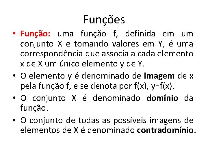 Funções • Função: uma função f, definida em um conjunto X e tomando valores Funções • Função: uma função f, definida em um conjunto X e tomando valores
