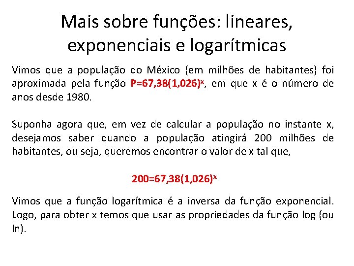 Mais sobre funções: lineares, exponenciais e logarítmicas Vimos que a população do México (em Mais sobre funções: lineares, exponenciais e logarítmicas Vimos que a população do México (em