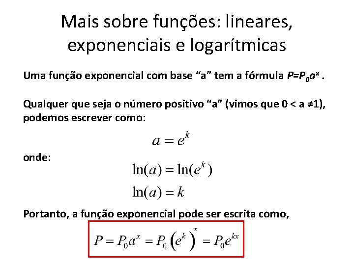 Mais sobre funções: lineares, exponenciais e logarítmicas Uma função exponencial com base “a” tem Mais sobre funções: lineares, exponenciais e logarítmicas Uma função exponencial com base “a” tem