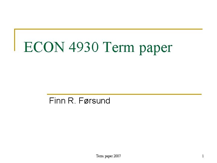 ECON 4930 Term paper Finn R. Førsund Term paper 2007 1 