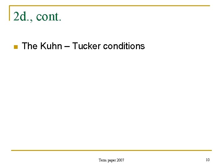 2 d. , cont. n The Kuhn – Tucker conditions Term paper 2007 10