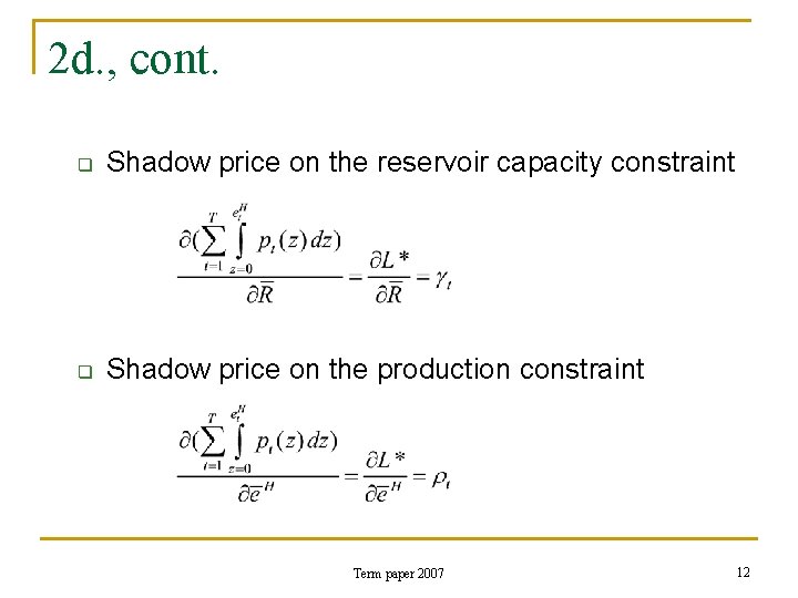 2 d. , cont. q Shadow price on the reservoir capacity constraint q Shadow