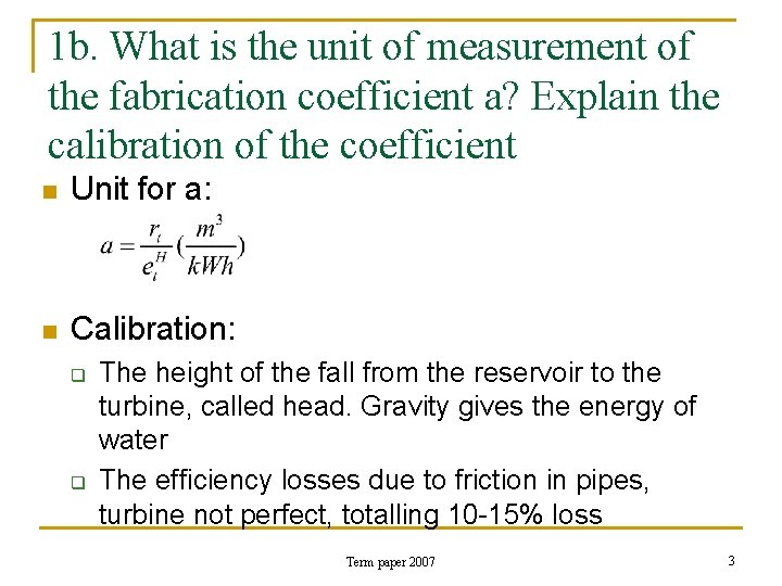 1 b. What is the unit of measurement of the fabrication coefficient a? Explain
