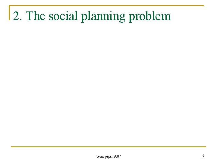 2. The social planning problem Term paper 2007 5 