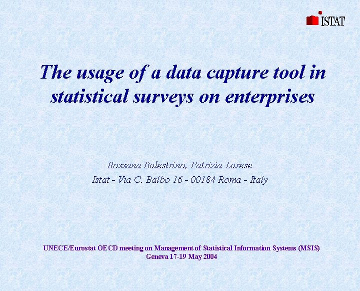 The usage of a data capture tool in statistical surveys on enterprises Rossana Balestrino,