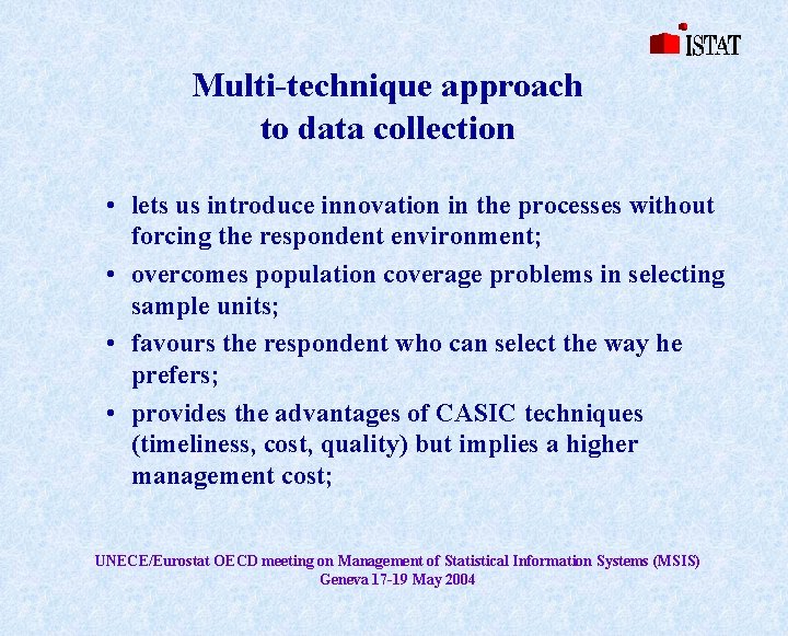 Multi-technique approach to data collection • lets us introduce innovation in the processes without