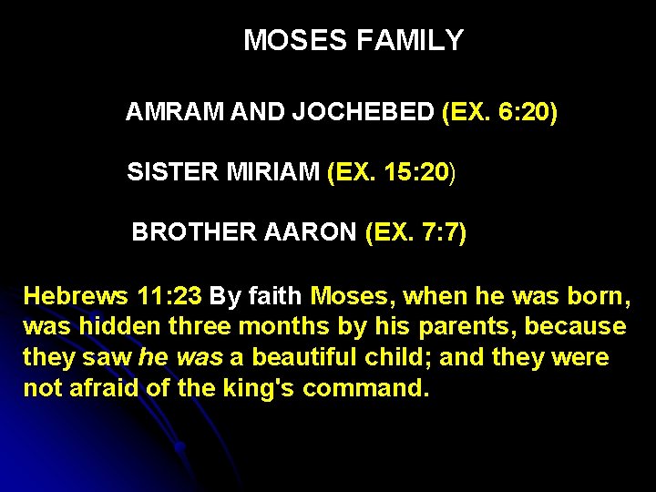 MOSES FAMILY AMRAM AND JOCHEBED (EX. 6: 20) SISTER MIRIAM (EX. 15: 20) BROTHER