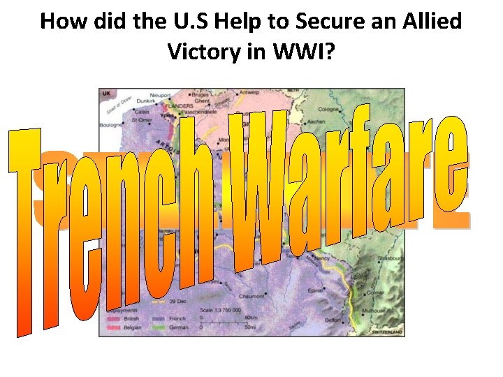 How did the U. S Help to Secure an Allied Victory in WWI? 