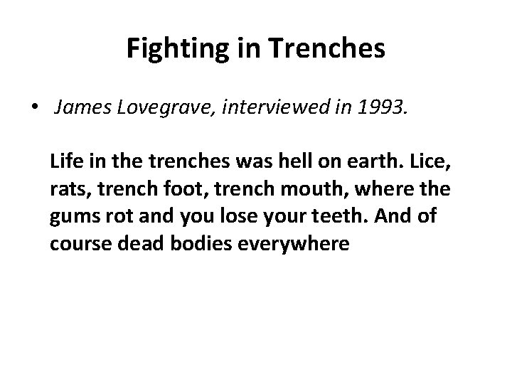 Fighting in Trenches • James Lovegrave, interviewed in 1993. Life in the trenches was