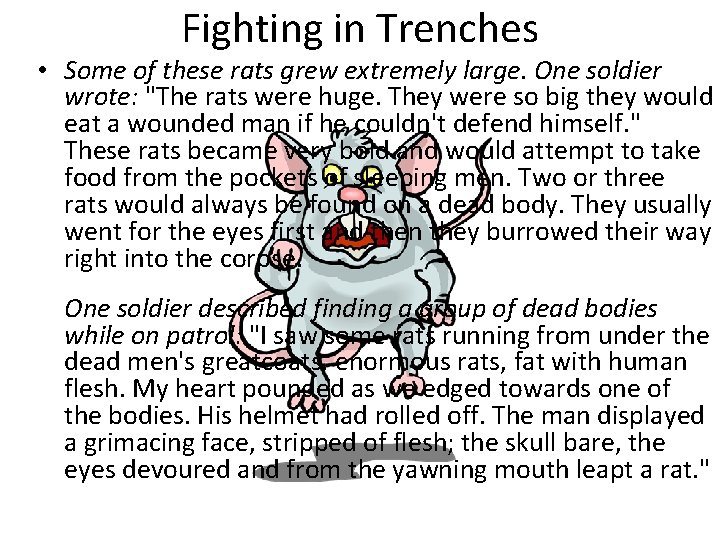 Fighting in Trenches • Some of these rats grew extremely large. One soldier wrote: