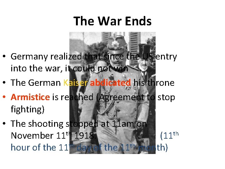 The War Ends • Germany realized that since the US entry into the war,