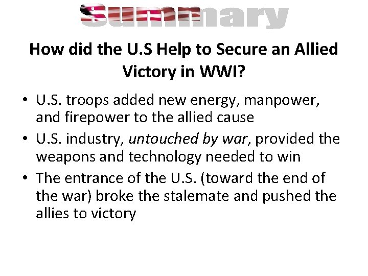 How did the U. S Help to Secure an Allied Victory in WWI? •