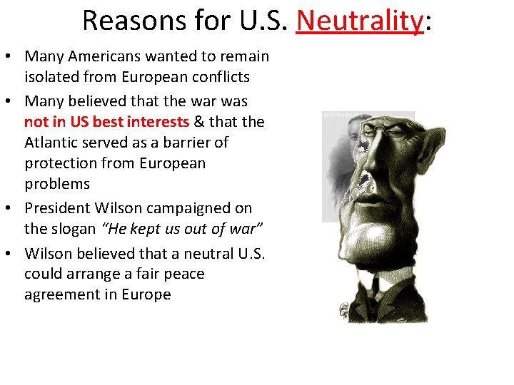 Reasons for U. S. Neutrality: • Many Americans wanted to remain isolated from European