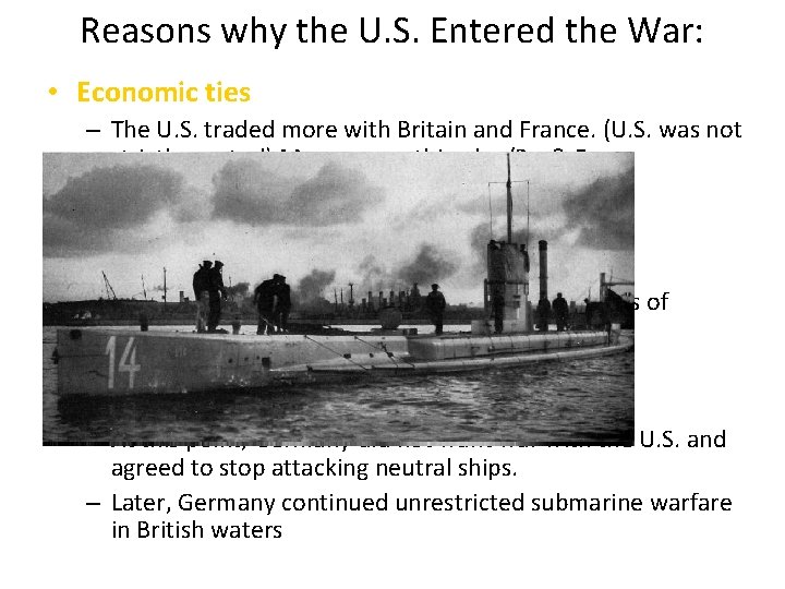 Reasons why the U. S. Entered the War: • Economic ties – The U.