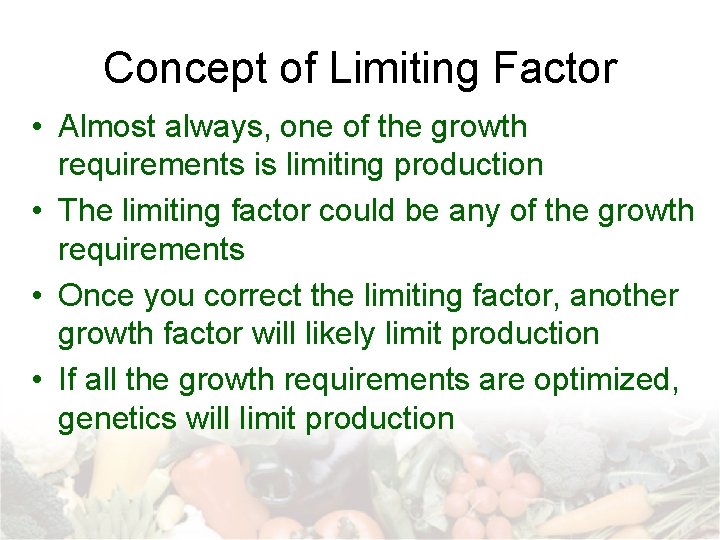 Concept of Limiting Factor • Almost always, one of the growth requirements is limiting