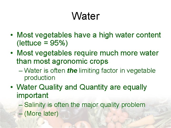 Water • Most vegetables have a high water content (lettuce = 95%) • Most