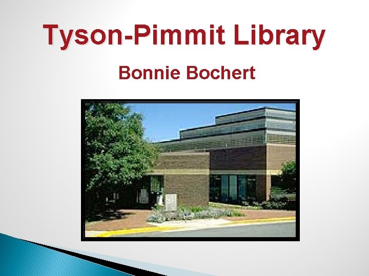 Tyson-Pimmit Library Bonnie Bochert 